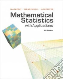 Mathematical Statistics With Applications libro in lingua di Wackerly Dennis D., Mendenhall William, Scheaffer Richard L.