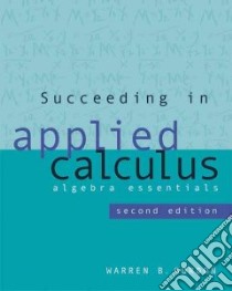 Succeeding in Applied Calculus libro in lingua di Gordon Warren B.