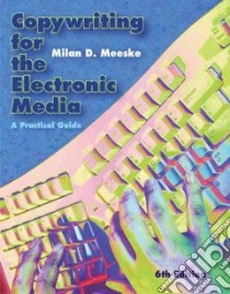 Copywriting for the Electronic Media libro in lingua di Meeske Milan D.