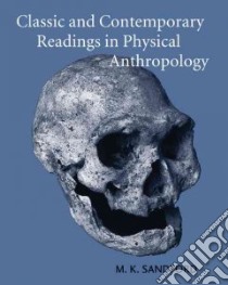 Classic and Contemporary Readings in Physical Anthropology libro in lingua di Sandford M. K. Ph.D., Jackson Eileen M. Ph.D.