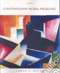Contemporary Moral Problems libro in lingua di White James E.