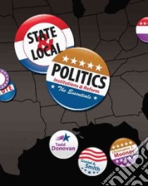 State & Local Politics, Institutions & Reform libro in lingua di Donovan Todd, Smith Daniel A., Mooney Christopher Z.