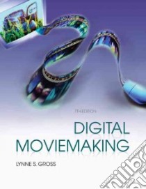Digital Moviemaking libro in lingua di Gross Lynne S., Ward Larry W.