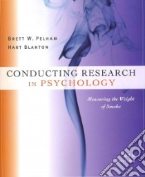 Conducting Research in Psychology libro in lingua di Pelham Brett W., Blanton Hart