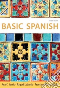 Basic Spanish libro in lingua di Jarvis Ana C., Lebredo Raquel, Mena-Ayllon Francisco