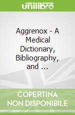 Aggrenox - A Medical Dictionary, Bibliography, and ... libro in lingua di Publications ICON Health