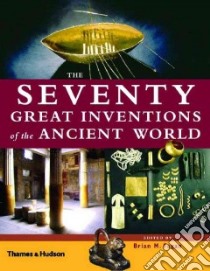 The Seventy Great Inventions Of The Ancient World libro in lingua di Fagan Brian M. (EDT)
