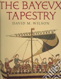 The Bayeux Tapestry libro in lingua di Wilson David MacKenzie