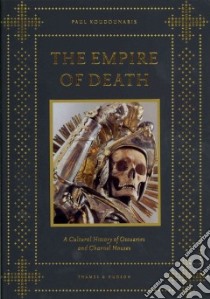 The Empire of Death libro in lingua di Koudounaris Paul