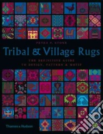 Tribal and Village Rugs libro in lingua di Stone Peter F.