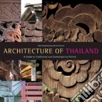 Architecture of Thailand libro in lingua di Sthapitanonda Nithi, Mertens Brian