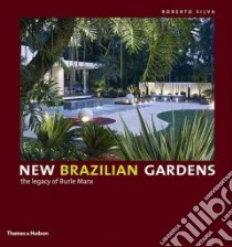 New Brazilian Gardens libro in lingua di Silva Roberto