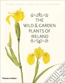 Wild and Garden Plants of Ireland libro in lingua di Wendy Walsh