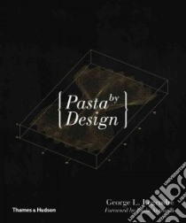 Pasta by Design libro in lingua di Legendre George L., Antonelli Paola (FRW), Graziani Stefano (PHT), Guarnieri Marco (CON)