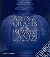 Arts & Crafts of the Islamic Lands libro in lingua di Azzam Khaled (EDT)