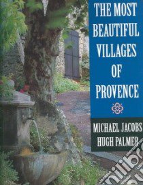 Most Beautiful Villages of Provence libro in lingua di Michael Jacobs