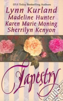 Tapestry libro in lingua di Kurland Lynn (EDT), Kenyon Sherrilyn, Hunter Madeline, Moning Karen Marie