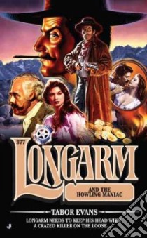 Longarm and the Howling Maniac libro in lingua di Evans Tabor