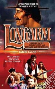 Longarm in the Indian Nation and Longarm and the Loggers libro in lingua di Evans Tabor
