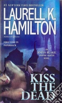 Kiss the Dead libro in lingua di Hamilton Laurell K.