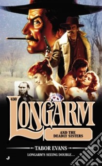 Longarm And the Deadly Sisters libro in lingua di Evans Tabor
