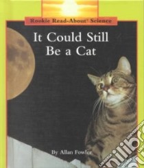 It Could Still Be a Cat libro in lingua di Fowler Allan