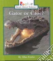 Gator or Croc? libro in lingua di Fowler Allan