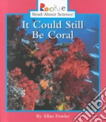 It Could Still Be Coral libro in lingua di Fowler Allan
