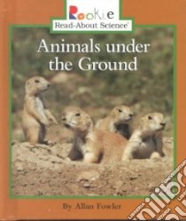 Animals Under the Ground libro in lingua di Fowler Allan