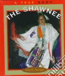 The Shawnee libro in lingua di Flanagan Alice K.