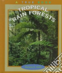 Tropical Rain Forests libro in lingua di Stille Darlene R.