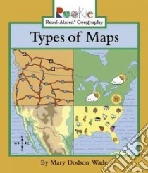 Types of Maps libro in lingua di Wade Mary Dodson