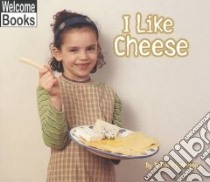 I Like Cheese libro in lingua di Pickering Robin