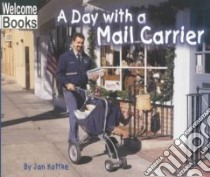 A Day With a Mail Carrier libro in lingua di Kottke Jan