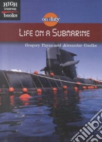 Life on a Submarine libro in lingua di Payan Gregory, Guelke Alexander