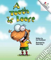 A Tooth Is Loose libro in lingua di Trumbauer Lisa, Gray Steve (ILT)