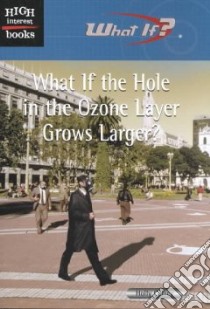 What If the Hole in the Ozone Layer Grows Larger? libro in lingua di Cefrey Holly