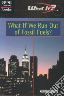 What If We Run Out of Fossil Fuels? libro in lingua di Miller Kimberly M.