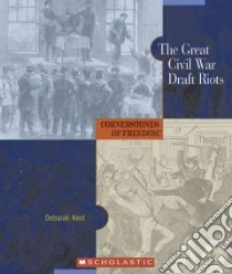 The Great Civil War Draft Riots libro in lingua di Kent Deborah