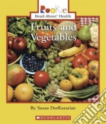 Fruits And Vegetables libro in lingua di Derkazarian Susan