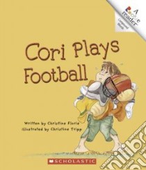 Cori Plays Football libro in lingua di Florie Christine, Tripp Christine (ILT)