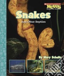 Snakes And Other Reptiles libro in lingua di Schulte Mary