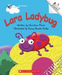 Lara Ladybug libro in lingua di Florie Christine, Dalby Danny Brooks (ILT)