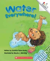 Water Everywhere! libro in lingua di Taylor-Butler Christine, Manning Maurie J. (ILT)