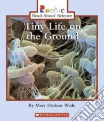 Tiny Life On The Ground libro in lingua di Wade Mary Dodson