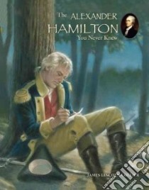 The Alexander Hamilton You Never Knew libro in lingua di Collier James Lincoln, Copeland Greg (ILT)