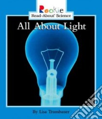 All About Light libro in lingua di Trumbauer Lisa