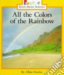 All the Colors of the Rainbow libro in lingua di Fowler Allan