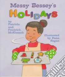 Messy Bessey's Holidays libro in lingua di McKissack Pat, McKissack Fredrick, Regan Dana (ILT)
