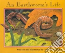 An Earthworm's Life libro in lingua di Himmelman John